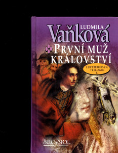 První muž království - Lucemburská trilogie I. 