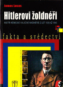 Hitlerovi žoldnéři - mistři německé válečné mašinérie z let 1939 až 1945