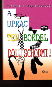 A uprac ten bordel dolu pod schodmi!