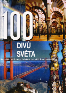 100 divů světa. Největší poklady lidstva na pěti kontinentech