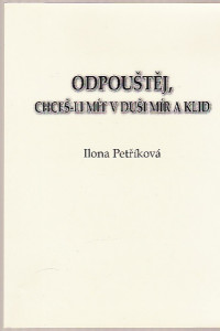 Odpouštěj, chceš-li mít v duši mír a klid