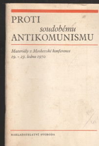 Proti soudobému antikomunismu (Materiály z Moskevské konference 19. - 23. ledna 1970)