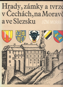 Hrady, zámky a tvrze v Čechách, na Moravě a ve Slezsku - Jižní morava