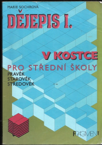 Dějepis I. v kostce. Pro střední školy. Pravěk, starověk, středověk 