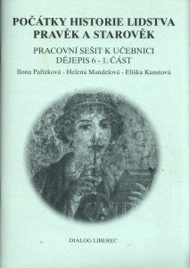 Počátky historie lidstva pravěk a starověk - pracovní sešit k učebnici Dějepis 6 - 1. část