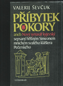 Příbytek pokory anb Nový synaxář kyjevský sepsaný hříšným Simeonem mnichem svatého kláštera Pečerského