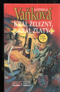 Král Železný, Král Zlatý - LEV a růže I.