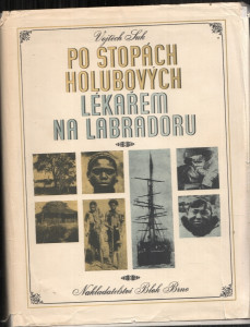 Po stopách Holubových / Lékařem na Labradoru