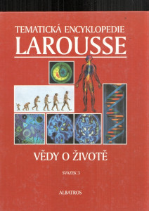 Tématická encyklopedie Larousse - Vědy o životě