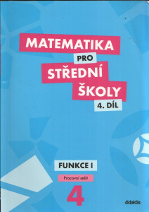 Matematika pro střední školy 4.díl - Funkce I.