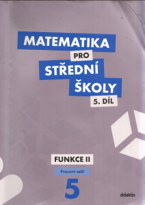 Matematika pro střední školy 5.díl - Funkce II.