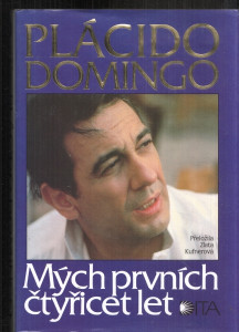 Plácido Domingo Mých prvních čtyřicet let