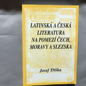 Latinská a česká literatura na pomezí Čech , Moravy a Slezska