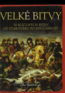 Velké bitvy - 50 klíčových bitev od starověku po současnost