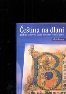 Čeština na dlani - přehled světové a české literatury/český jazyk