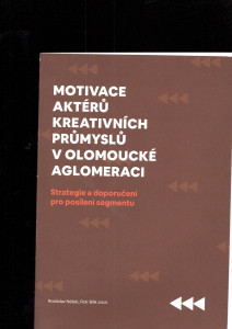 Motivace aktérů kreativních průmyslů v olomoucké aglomeraci