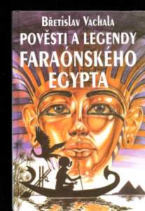 Pověsti a legendy faraónského Egypta