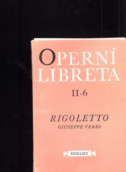 Operní libreta II-6 - Rigoletto (Giuseppe Verdi)