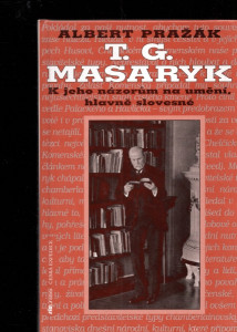 T. G. Masaryk k jeho názorům na umění, hlavně slovesné