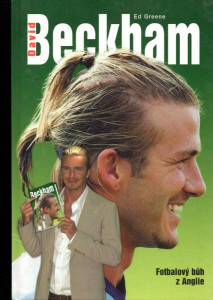 David Beckham . Fotbalový bůh z Anglie