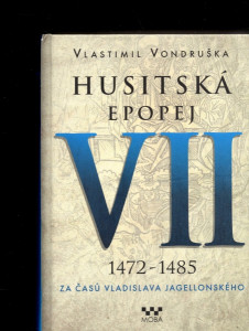 Husitská epopej VII 1472-1485 za časů Vladislava Jagellonského