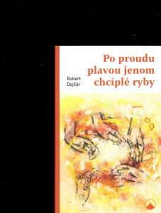 Po proudu plavou jenom chcíplé ryby