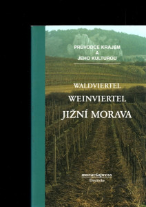 Waldviertel Weinviertel Jižní Morava