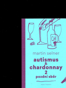 Autismus a chardonnay 2 - Pozdní sběr