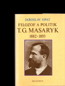 Filozof a politik T. G. Masaryk 1882 - 1893