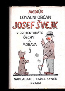 Loyální občan Josef Švejk v protektorátě Čechy a Morava