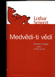 Medvědi - ti vědí: Medvědí strategie, aneb, V klidu je síla