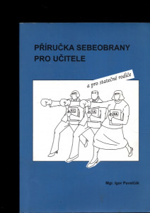 Příručka sebeobrany pro učitele a pro statečné rodiče