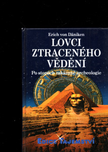 Lovci ztraceného vědění - Po stopách zakázané archeologie