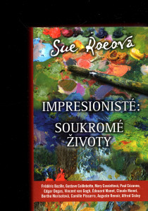 Impresionisté: soukromé životy