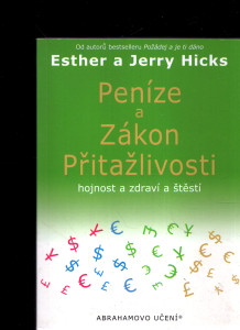 Peníze a zákon přitažlivosti - Hojnost a zdraví a štěstí