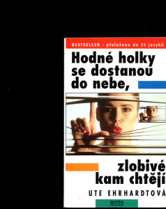 Hodné holky se dostanou do nebe, zlobivé kam chtějí