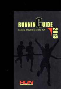 Running Guide 2013: běžecká příručka časopisu RUN