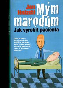 Mým marodům : jak vyrobit pacienta