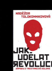 Jak udělat revoluci - zápisky z trestanecké kolonie