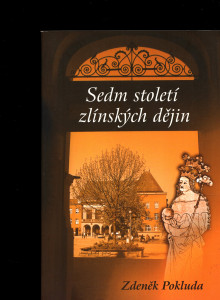 Sedm století zlínských dějin