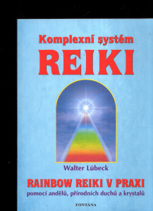 Komplexní systém Reiky - Rainbow Reiki v praxi