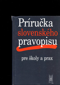 Príručka slovenského pravopisu pre školy a prax