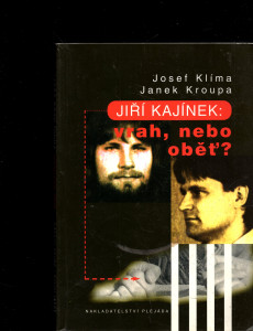 Jiří kajínek: vrah, nebo oběť ?