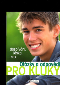 Otázky a odpovědi pro kluky - Dospívání, láska, sex