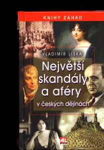 Největší skandály a aféry v českých dějinách