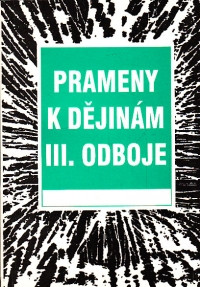 Prameny k dějinám III. odboje I. (Přehledy a dokumenty k československé politice v letech 1948- 1949)