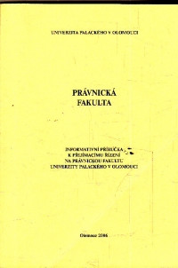 Právnická fakulta (Informační příručka k přijímacímu řízení na právnickou fakultu Univerzity Palackého v Olomouci)