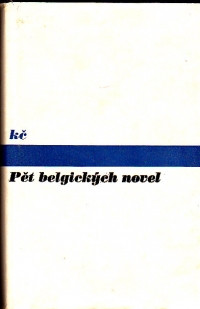 Pět belgických novel (Dům na kanálu, Vlak setrvačnosti, Mladík Hannibal, Metsiersové, Nondum iam non)